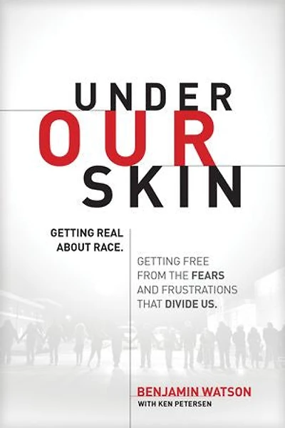 Under Our Skin: Getting Real About Race. Free From The Fears And Frustrations That Divide Us.