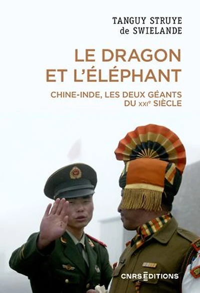 Le dragon et l'éléphant: Chine-Inde, les deux géants du XXIe siècle