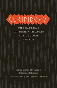 Euripides V: Bacchae, Iphigenia Aulis, The Cyclops, Rhesus