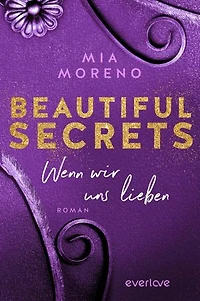 Beautiful Secrets – Wenn wir uns lieben: Roman | Second Chances | Sinnliche Romance für Fans der »Whitestone Hospital«-Reihe