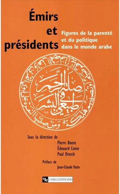 Émirs et présidents: Figures de la parenté et du politique dans le monde arabe
