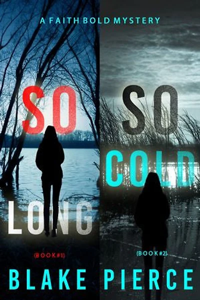 A Faith Bold FBI Suspense Thriller Bundle: So Long (#1) and So Cold (#2)