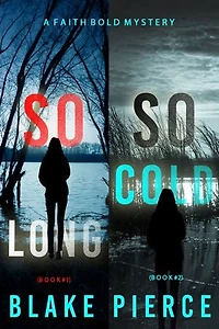 A Faith Bold FBI Suspense Thriller Bundle: So Long (#1) and So Cold (#2)