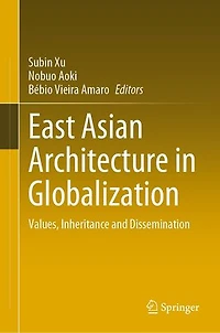 East Asian Architecture Globalization: Values, Inheritance and Dissemination