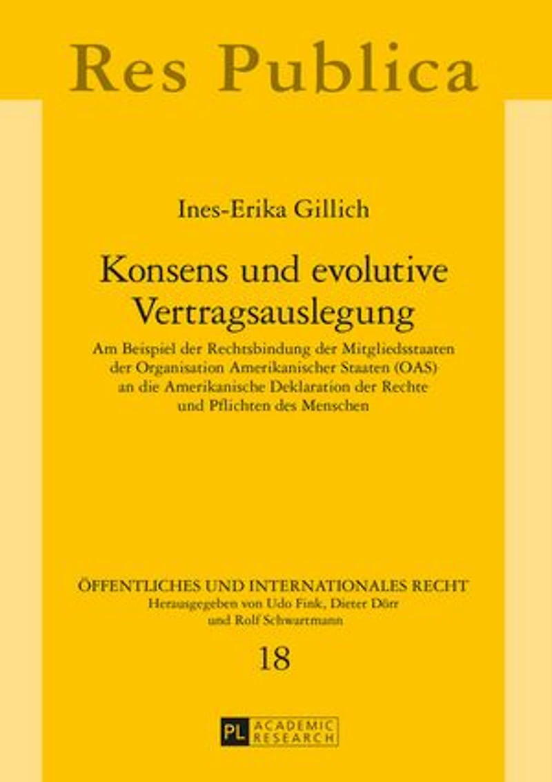 Konsens und evolutive Vertragsauslegung: Am Beispiel der Rechtsbindung der Mitgliedsstaaten der Organisation Amerikanischer Staaten (OAS) an die Amerikanische Deklaration der Rechte und Pflichten des Menschen