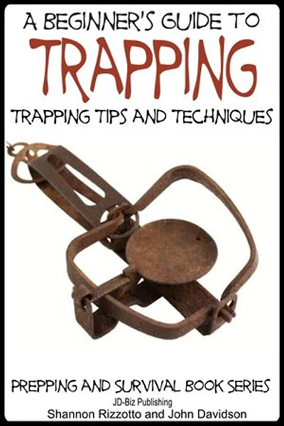 A Beginner’s Guide to Trapping - Trapping Tips and Techniques