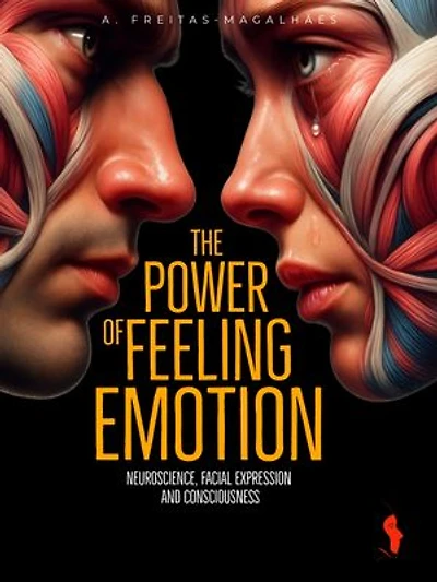 The Power of Feeling Emotion: Neuroscience, Facial Expression and Consciousness