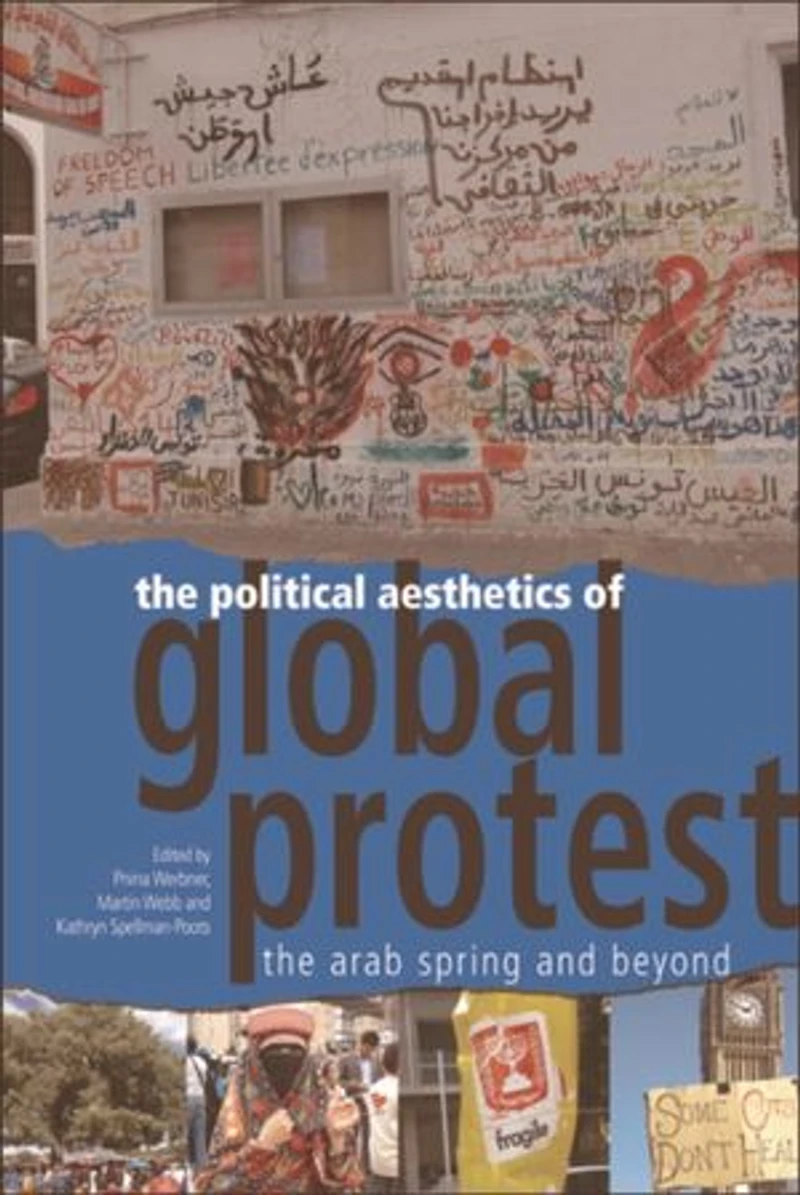 The Political Aesthetics of Global Protest: Arab Spring and Beyond