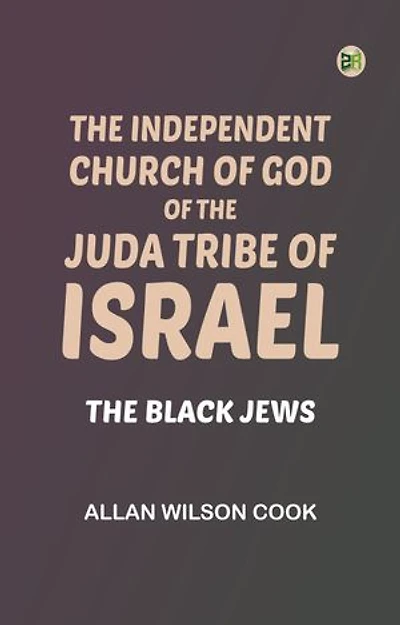 The Independent Church of God of the Juda Tribe of Israel: The Black Jews