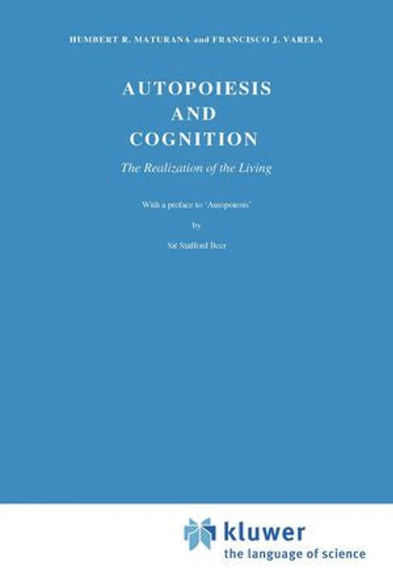 Autopoiesis and Cognition: the Realization of Living
