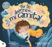 ¡Por fin duermo en mi camita!: Un cuento de buenas noches para ayudar a dormir a los más pequeños