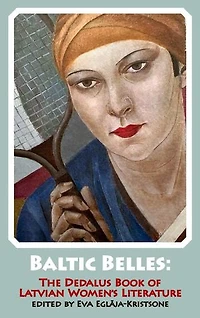 Baltic Belles: The Dedalus Book of Latvian Women's Literature: Literature