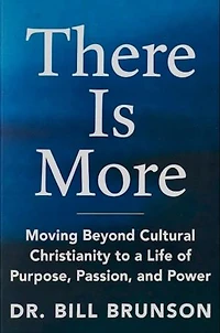 There Is More Moving Beyond Cultural Christianity to a Life of Purpose, Passion, and Power