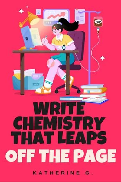 Write Chemistry That Leaps Off the Page: The Romance Writers' Mini Guides, #1