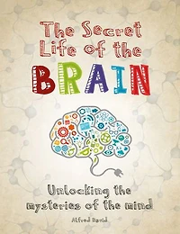 The Secret Life of the Brain