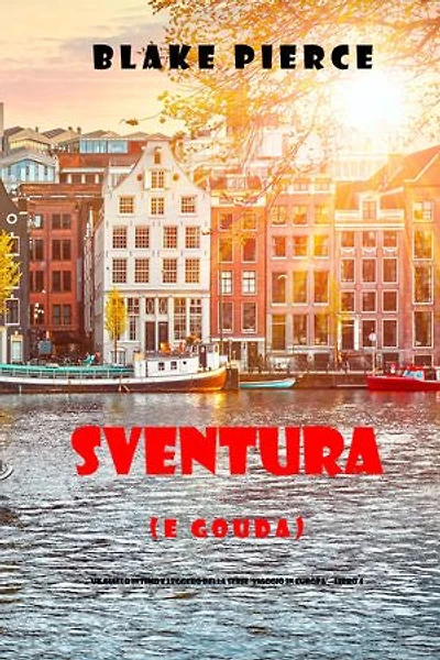 Sventura (e Gouda) (Un giallo intimo e leggero della serie Viaggio in Europa Libro 4)