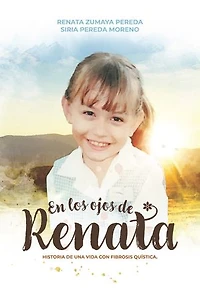 En los ojos de Renata: Historia de una vida con fibrosis quística.