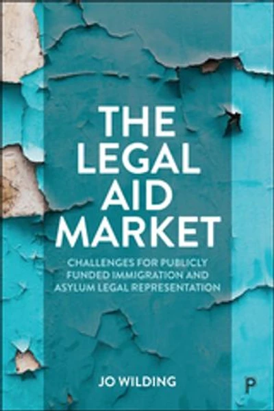 The Legal Aid Market: Challenges for Publicly Funded Immigration and Asylum Representation