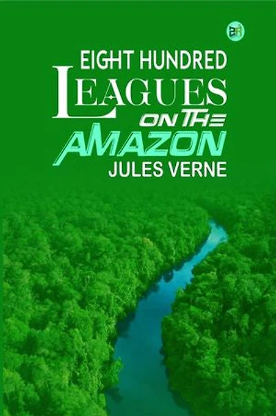 Eight Hundred Leagues on the Amazon