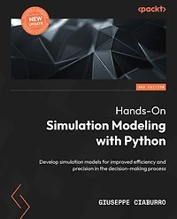 Hands-On simulation Modeling with Python - Second Edition: Develop models for improved efficiency and precision the decision-making process