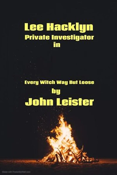 Lee Hacklyn Private Investigator in Every Witch Way But Loose: Lee Hacklyn, #1