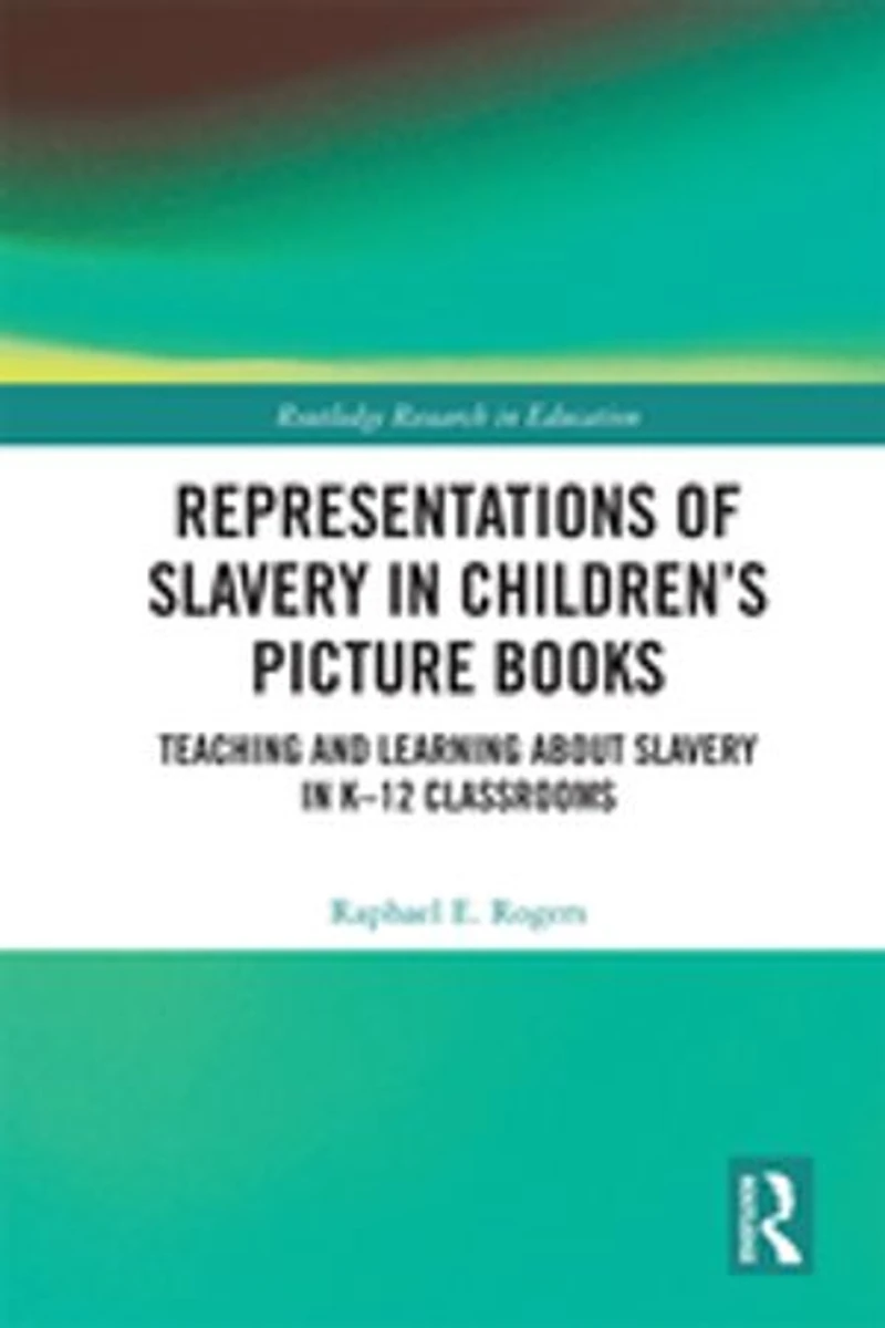 Representations Of Slavery Children's Picture Books: Teaching And Learning About K-12 Classrooms