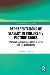 Representations Of Slavery Children's Picture Books: Teaching And Learning About K-12 Classrooms