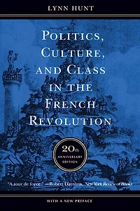 Politics, Culture, and Class the French Revolution