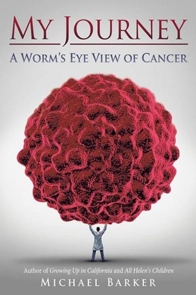 My Journey: A Worm's Eye View of Cancer