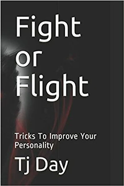 Fight or Flight: Tricks To Improve Your Personality