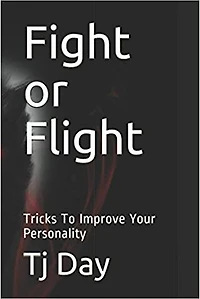 Fight or Flight: Tricks To Improve Your Personality