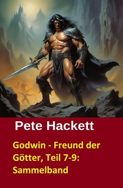Godwin - Freund der Götter, Teil 7-9: Sammelband: Drei Folgen der Cassiopeiapress Fantasy Serie in einem Buch