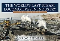 The World's Last Steam Locomotives Industry: 21st Century