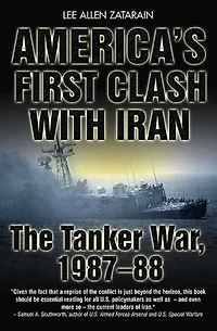 America's First Clash with Iran: The Tanker War, 1987-88