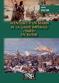 Aventures d'un Marin de la Garde impériale (Tome 2 : en Russie)