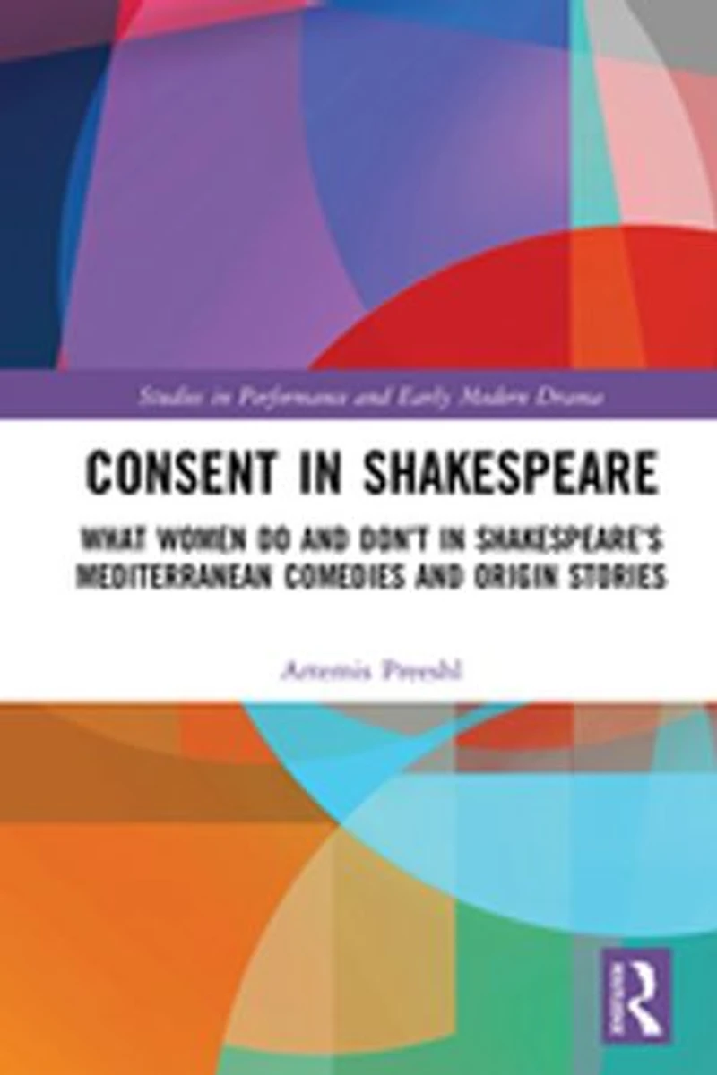 Consent Shakespeare: What Women Do and Don't Say Shakespeare's Mediterranean Comedies Origin Stories