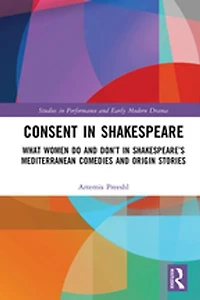 Consent Shakespeare: What Women Do and Don't Say Shakespeare's Mediterranean Comedies Origin Stories