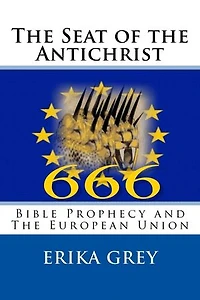 The Seat of the Antichrist: Bible Prophecy and the European Union