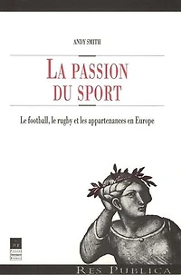La passion du sport: le football, rugby et les appartenances en Europe