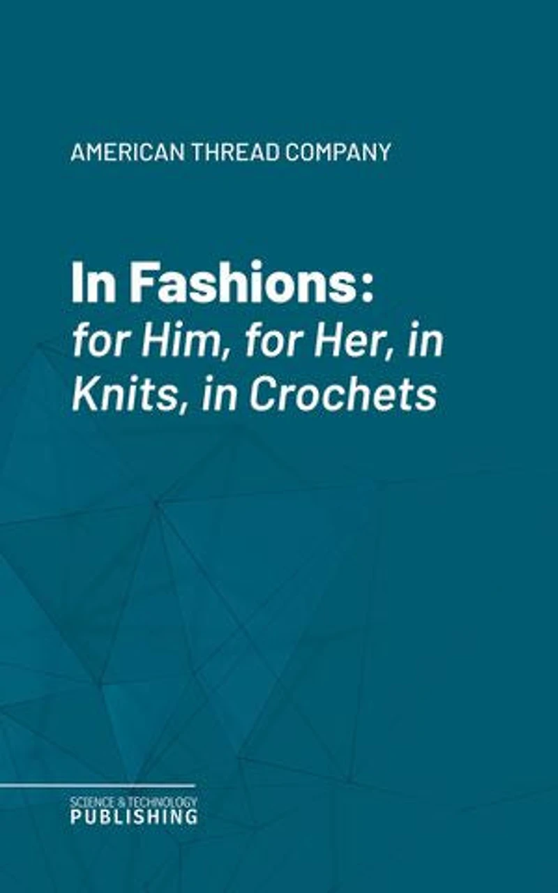 In Fashions: for Him, for Her, in Knits, in Crochets