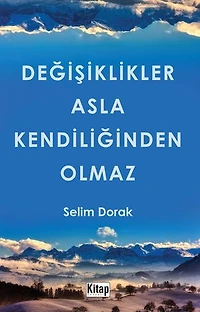 Değişiklikler Asla Kendiliğinden Olmaz