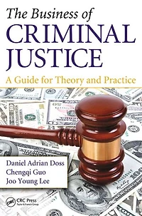 The Business of Criminal Justice: A Guide for Theory and Practice