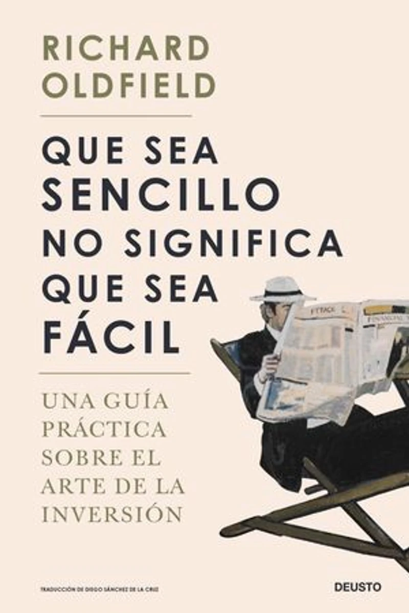 Que sea sencillo no significa que sea fácil: Una guía práctica sobre el arte de la inversión