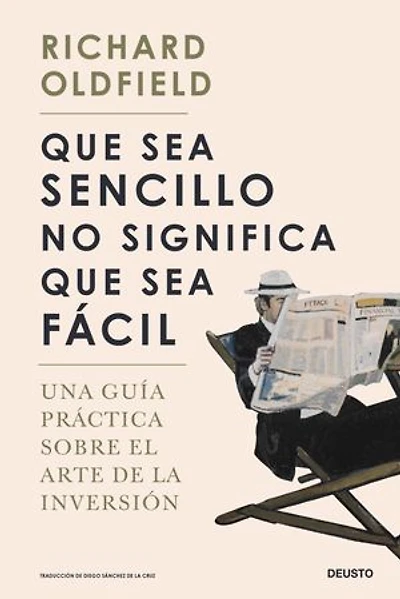 Que sea sencillo no significa que sea fácil: Una guía práctica sobre el arte de la inversión