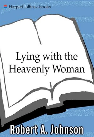 Lying with the Heavenly Woman: Understanding and Integrating Femini