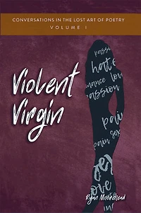 Conversations the Lost Art of Poetry, Volume I: Violent Virgin