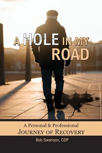 A HOLE IN MY ROAD: A Personal and Professional Journey of Recovery