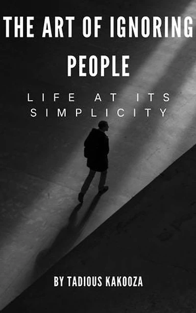 THE ART OF IGNORING PEOPLE: LIFE AT ITS SIMPLICITY