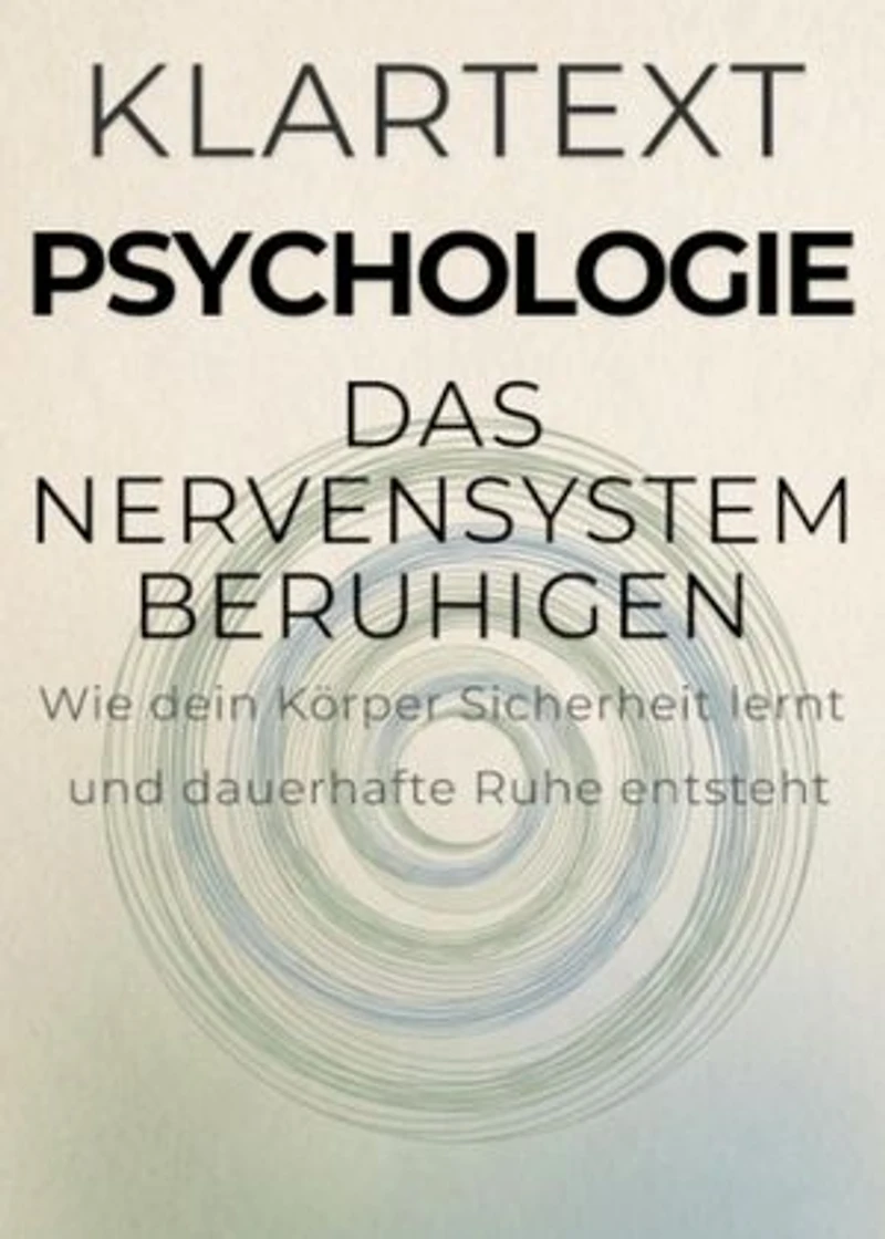 Das Nervensystem beruhigen: Wie du Dauerstress löst, innere Sicherheit aufbaust und deinen Körper zurück zur Ruhe führst