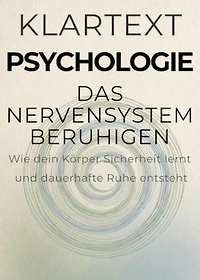 Das Nervensystem beruhigen: Wie du Dauerstress löst, innere Sicherheit aufbaust und deinen Körper zurück zur Ruhe führst